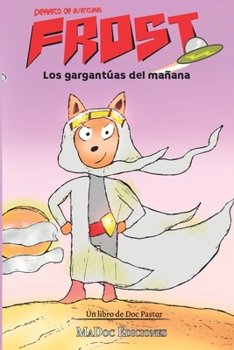 Frost, perrito de aventuras: Los gargantúas del mañana (Spanish Edition)