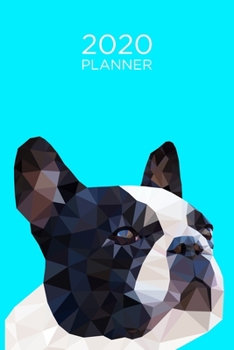 French Bulldog Planner: 2020 diary: Increase productivity, improve time management, reach your goals: Modern trendy pop art style low poly blue cover