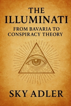 Paperback The Illuminati: From Bavaria to Conspiracy Theory Book