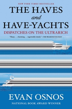 Hardcover The Haves and Have-Yachts: Dispatches on the Ultrarich Book