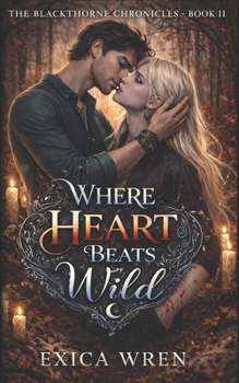 Where Heart Beat Wild: an MM A/B/O Dark Paranormal Romance of Found Family Farel Devotion and Bonds with Bite (The Blackthorne Chronicles)
