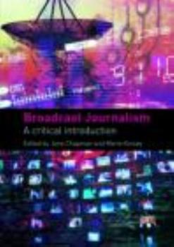 Paperback Broadcast Journalism: A Critical Introduction Book