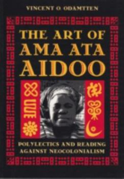 The Art of Ama Ata Aidoo: Polylectics and Reading Against Neocolonialism