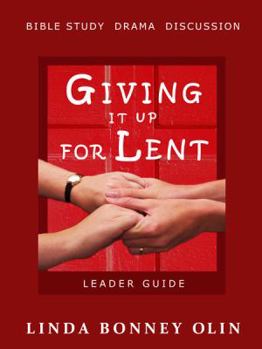 Paperback Giving It Up for Lent-Leader Guide: Bible Study, Drama, Discussion Book