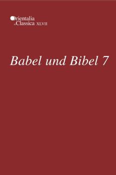 Hardcover Babel Und Bibel 7: Annual of Ancient Near Eastern, Old Testament, and Semitic Studies Book