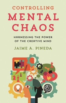 Hardcover Controlling Mental Chaos: Harnessing the Power of the Creative Mind Book