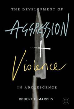 Hardcover The Development of Aggression and Violence in Adolescence Book