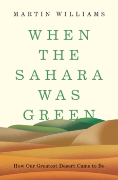 Hardcover When the Sahara Was Green: How Our Greatest Desert Came to Be Book