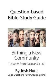 Paperback Question-based Bible Study Guide -- Birthing a New Community: Good Questions Have Groups Talking Book