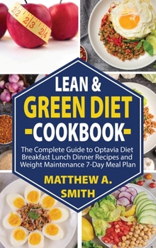 Lean & Green Diet Cookbook: Breakfast Lunch Dinner Recipes Transform Your Health Built Confidence Quick Weight Maintenance 7-Day Meal Plan for Life-Long Success.