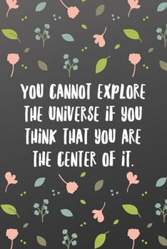 You cannot explore the universe if you think that you are the center of it.: Blank and Lined Notebook Journal | Half and Half Dual Notebook-Sports Notebook