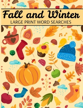 Paperback Fall And Winter Large Print Word Searches: Autumn Word Search, Winter Word Search, Holiday Word Search, Word Search Puzzle Books For Adults [Large Print] Book