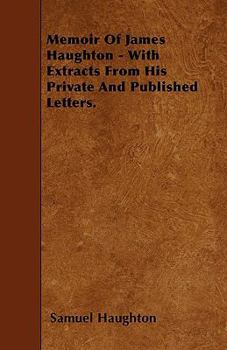 Paperback Memoir Of James Haughton - With Extracts From His Private And Published Letters. Book