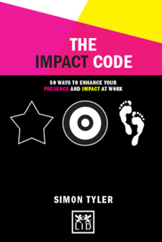 Hardcover The Impact Code: 50 Ways to Enhance Your Presence and Impact at Work Book