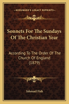 Paperback Sonnets For The Sundays Of The Christian Year: According To The Order Of The Church Of England (1879) Book