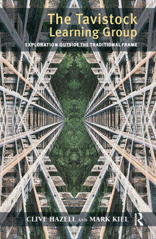 Hardcover The Tavistock Learning Group: Exploration Outside the Traditional Frame Book