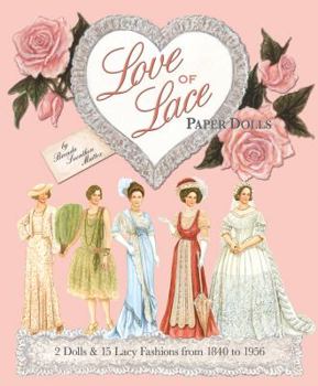 Paperback Love of Lace Paper Dolls: 2 dolls and 15 Lacy Fashions from 1840 To 1956 Book