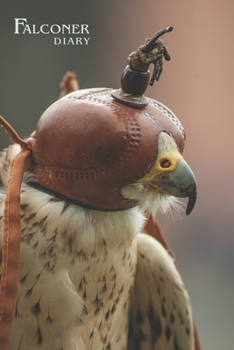 Falconer Diary: Falcon with hood. Format A5, 120 pages, fine light grey lined. Daily entries, notes and journal for the falconer, Ornithologist, nature and bird friends.