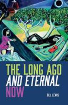 Paperback The Long Ago And Eternal Now Book