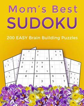 Paperback Mom's Best Sudoku: 200 EASY Brain Building Puzzles Book