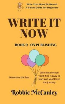 Paperback Write it Now. Book 9 - On Publishing: Overcome the fear. With this method you'll find it easy to start and you'll love the journey Book
