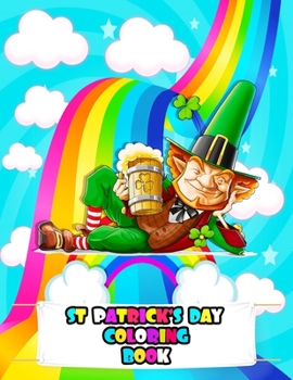 St Patrick's Day Coloring Book: An Kids St Patrick's Day Coloring Book with Beautiful Flowers, Cute Desgin, Fun St Patrick's Celebration, and Relaxing Coloring