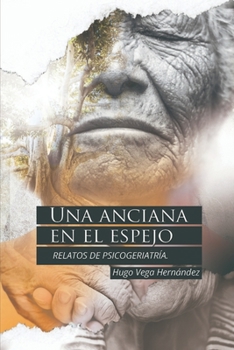 Paperback Una anciana en el espejo: Relatos de psicogeriatría [Spanish] Book