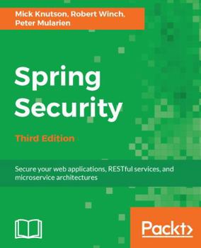 Paperback Spring Security - Third Edition: Secure your web applications, RESTful services, and microservice architectures Book