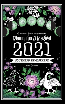 Coloring Book of Shadows: Southern Hemisphere Planner for a Magical 2021