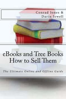 Paperback eBooks and Tree Books; How to Sell Them: The Ultimate Online and Offline Guide Book