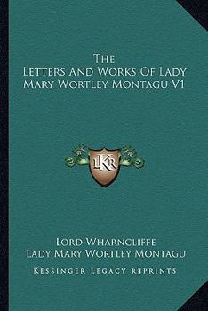 Paperback The Letters And Works Of Lady Mary Wortley Montagu V1 Book