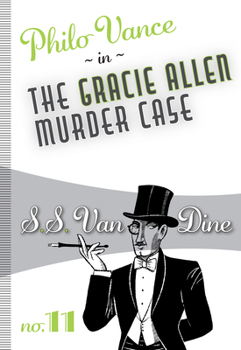 The Gracie Allen Murder Case - Book #11 of the Philo Vance