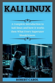 Paperback Kali Linux Series: A Complete Introduction to kali linux and how it works then What Every Superuser Should Know. ( edition 2 ) Book