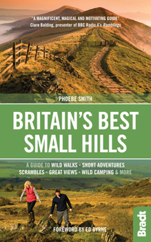 Paperback Britain's Best Small Hills: A Guide to Short Adventures and Wild Walks with Great Views Book