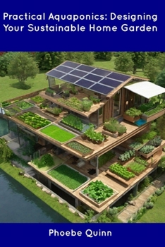 Paperback Practical Aquaponics: Designing Your Sustainable Home Garden Book