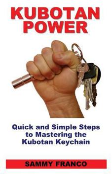 Paperback Kubotan Power: Quick and Simple Steps to Mastering the Kubotan Keychain Book