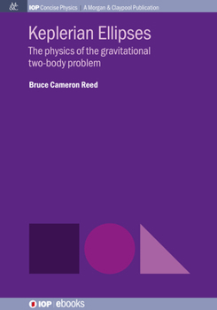 Paperback Keplerian Ellipses: The physics of the gravitational two-body problem Book