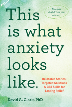 Paperback This Is What Anxiety Looks Like: Relatable Stories, Targeted Solutions, and CBT Skills for Lasting Relief Book
