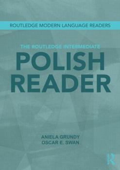 Paperback The Routledge Intermediate Polish Reader: Polish through the press, internet and contemporary literature Book