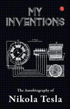 Paperback My Inventions, Autobiography of Nikola Tesla Book