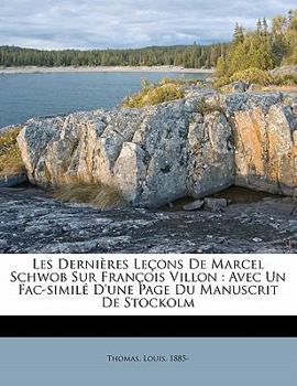 Paperback Les dernières leçons de Marcel Schwob sur François Villon: avec un fac-similé d'une page du manuscrit de Stockolm [French] Book