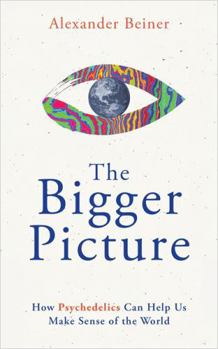 Paperback The Bigger Picture: How Psychedelics Can Help Us Make Sense of the World Book