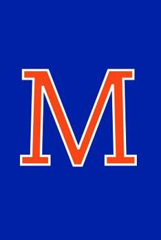 M: Monogram Initial Journal Writing Composition Notebook or Diary. Blue with Orange Alphabet Letter - 6" x 9" 110 College Ruled Blank Lined Pages With Space For Date