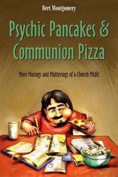 Paperback Psychic Pancakes & Communion Pizza: More Musings and Mutterings of a Church Misfit Book