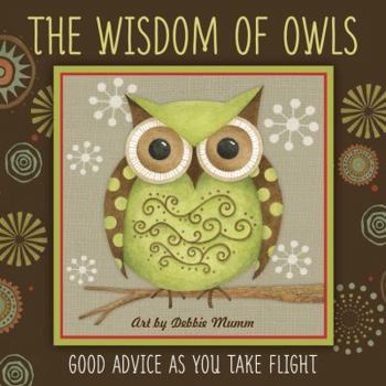 Hardcover The Wisdom of Owls: Good Advice as You Take Flight Book