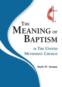 Paperback The Meaning of Baptism in The United Methodist Church Book