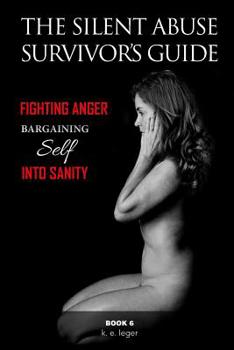 Paperback The Silent Abuse Survivor's Guide: Bargaining Self into Sanity Book 6 Book