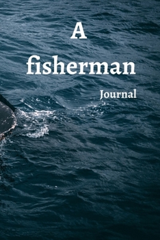 Paperback A fisherman journal: Lined Notebook / journal Gift 100 Pages 6*9 Soft Cover Matte Finish Book