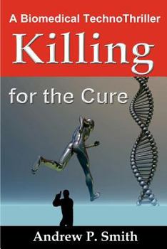 Paperback Killing for the Cure: A Biomedical TechnoThriller Book