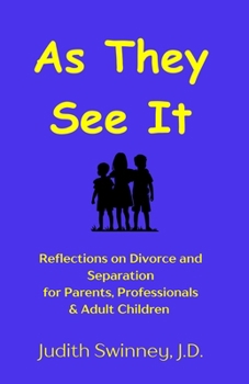As They See It: Reflections on Divorce and Separation for Parents, Professionals & Adult Children